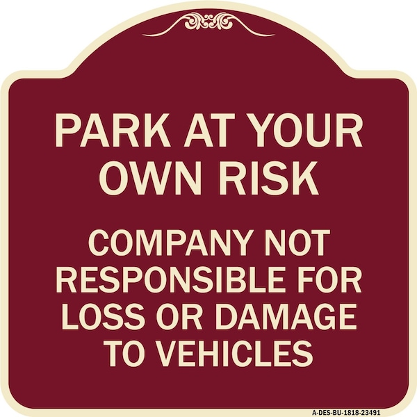 Park at Your Own Risk Company Not Responsible for Loss or Damage to Vehicles, A-DES-BU-1818-23491